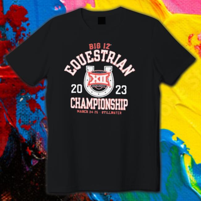 2023 Big 12 Equestrian Championship March 24-25, Stillwater shirt