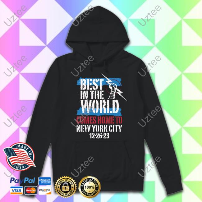 Best In The World Comes Home To New York City 12 26 23 New Shirt