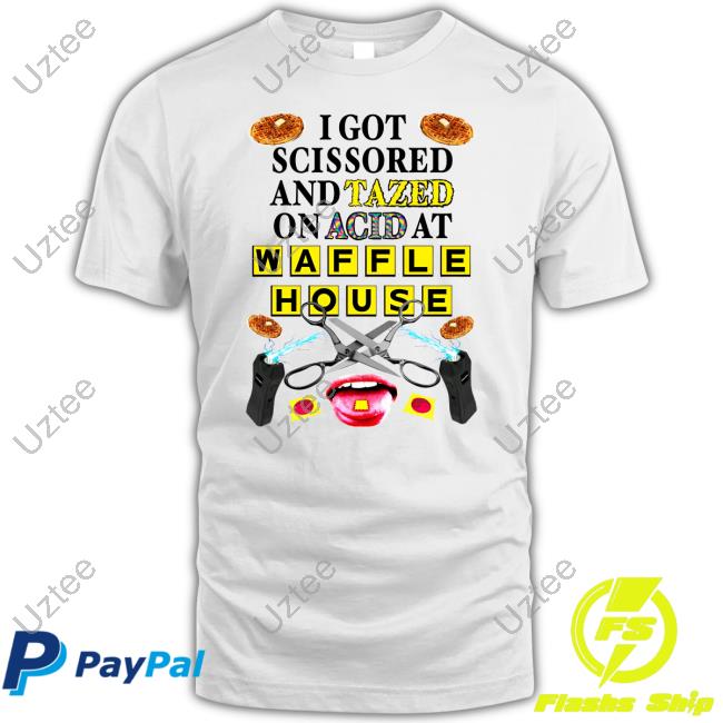 I Got Scissored And Tazed On Acid At Waffle House Long Sleeve T Shirt