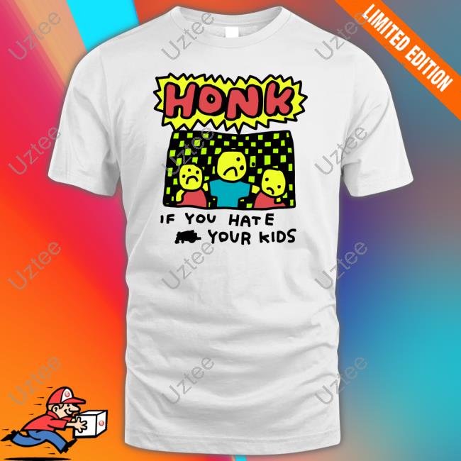Zoe Bread Honk If You Hate Your Kids Shirt