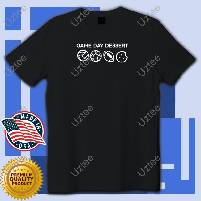 Game Day Dessert T Shirt