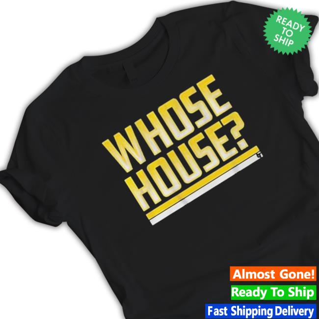 Official Whose House Shirt
