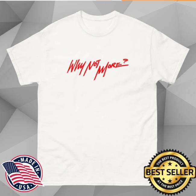 The Real Coco Jones Merch Why Not More T-Shirt On White