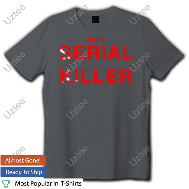 Otto Wood Wearing Not A Serial Killer Tee Shirt