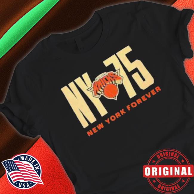 New York Knicks Ny75 New York Forever T-Shirt New York Knicks Ny75 New York Forever Sweatshirts