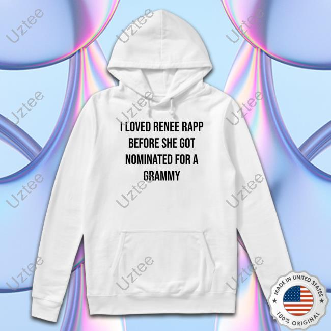 I Loved Renee Rapp Before She Got Nominated For A Grammy Long Sleeve T Shirt