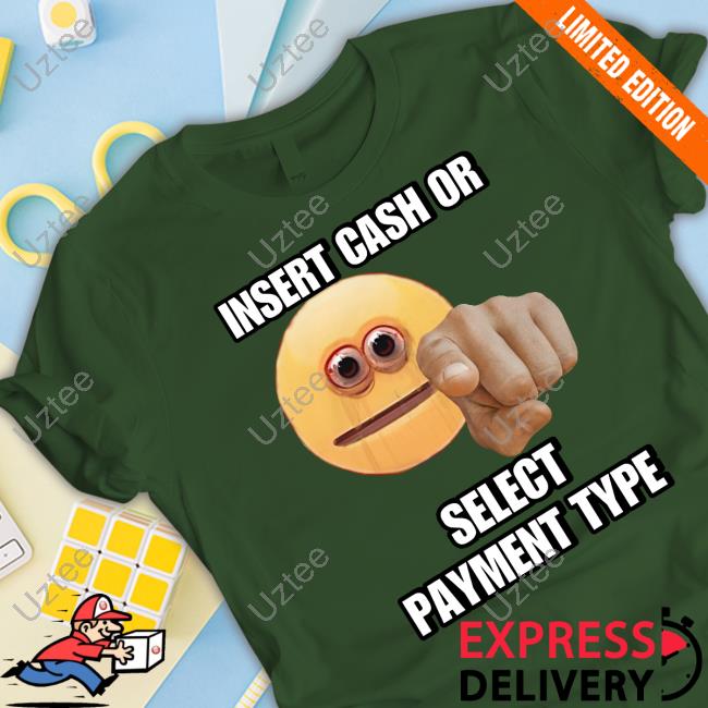 Insert Cash Or Select Payment Type Cringey Tee Shirt