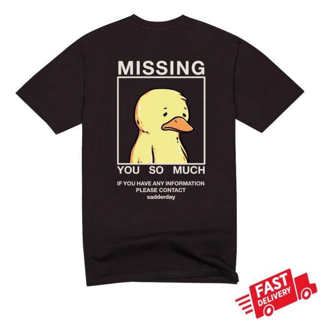 Sadderday Merch Shop Store Official Missing You So Much New Shirt