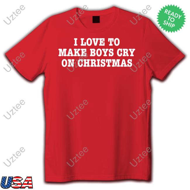 Shopellesong I Love To Make Boys Cry On Christmas Tee Shirt