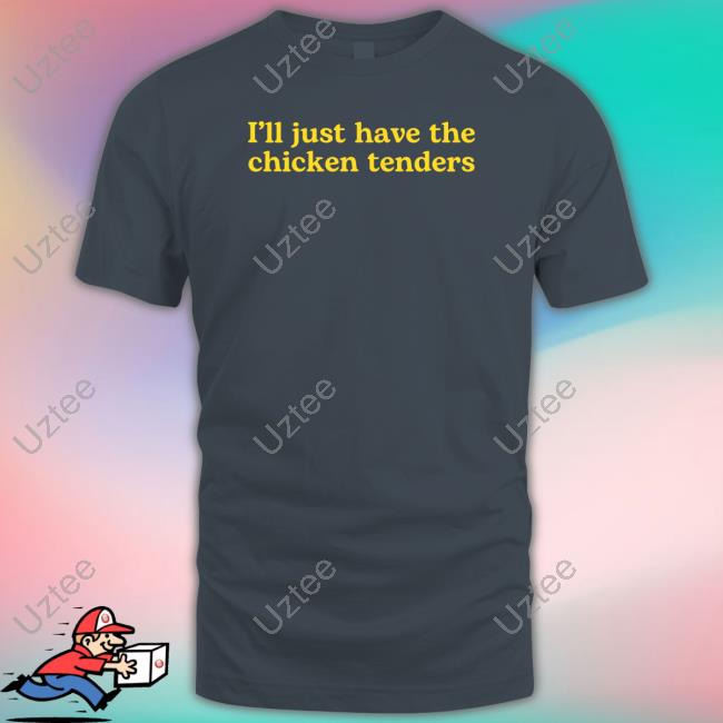 Middleclassfancy I'll Just Have The Chicken Tenders Shirt I'll Just Have The Chicken Tenders Youth T-Shirt