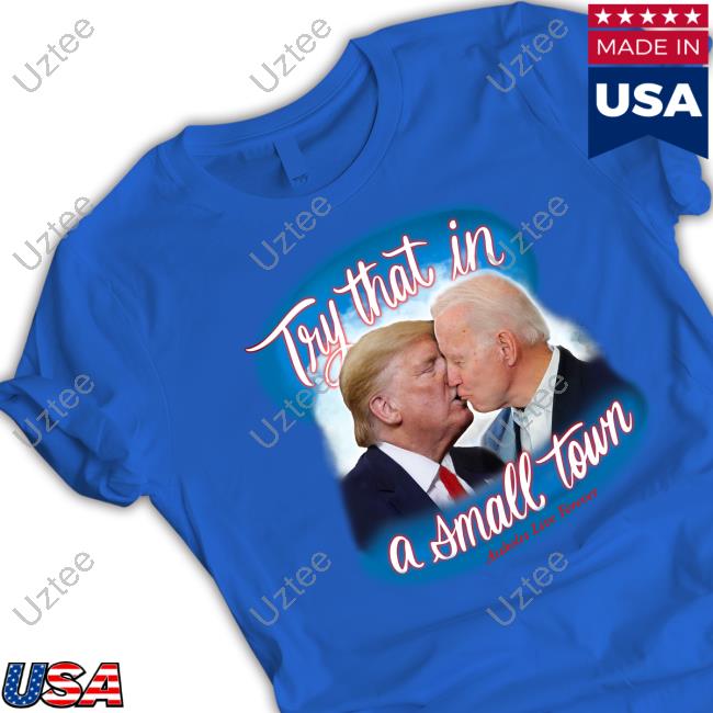 Lindafinegold Merch Trump And Biden Try That In A Small Town Shirts