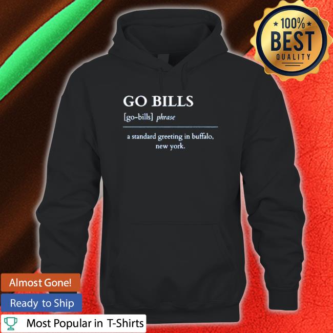 Official Go Bills A Standard Greeting In Buffalo New York Definition Buffalo Bills Tee Official Go Bills A Standard Greeting In Buffalo New York Definition Buffalo Bills Long Sleeve Shirt