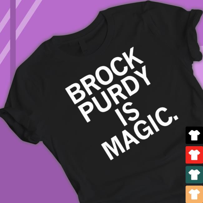 Official Brock Purdy Is Magic Hooded Sweatshirt