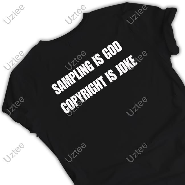 Sampling Is God Copyright Is Joke Sweatshirt