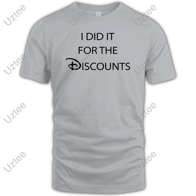 I Did It For The Discounts New Shirt