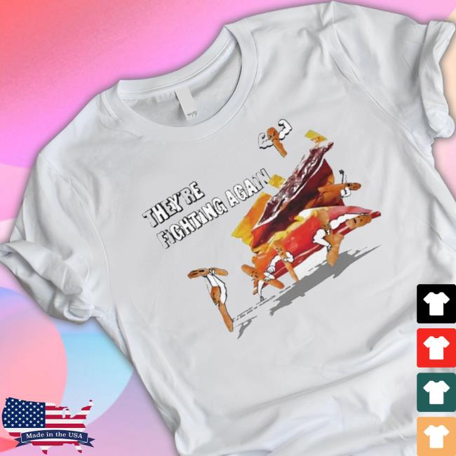 Official They’Re Fighting Again T-Shirt