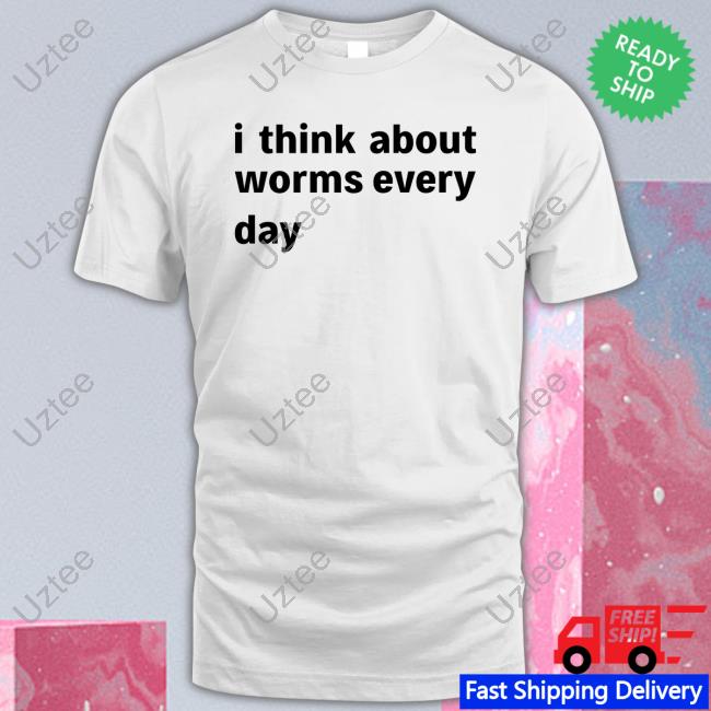 Shirts That Go Hard Merch I Think About Worms Every Day Hoodie
