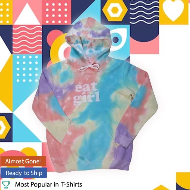 Official "Eat Girl" Tie Dye Shirts