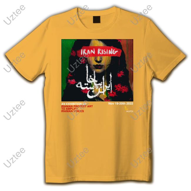 Iran Rising An Exhibition Of Iranian Protest Art To Amplify Iranian Voices Tee Shirts NUFDIran