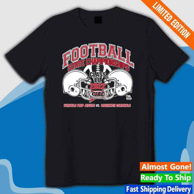 Fairfield Prep Jesuits Vs Greenwich Cardinals Football State Championships Class Ll 2022 Tee Shirt