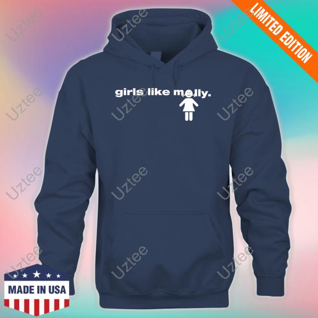 Girls Like Molly Hoodie Molly4sell Girls Like Molly Shirt, T Shirt, Hoodie, Sweater, Long Sleeve T-Shirt And Tank Top Molly4sell