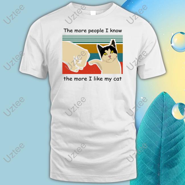 The More People I Know The More I Like My Cat Tee Bluezshirt