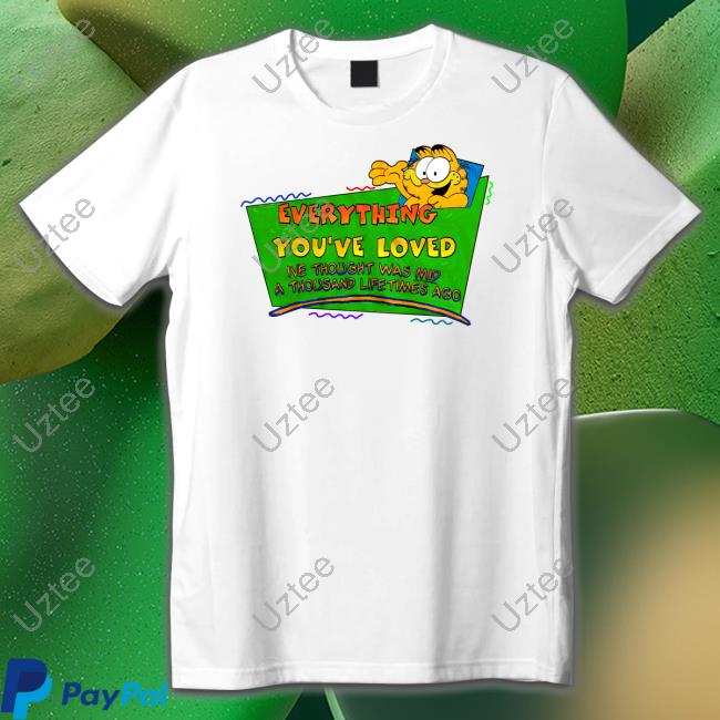 Justinsartstore Everything You've Loved I've Thought Was Mid A Thousand Lifetimes Ago T Shirt