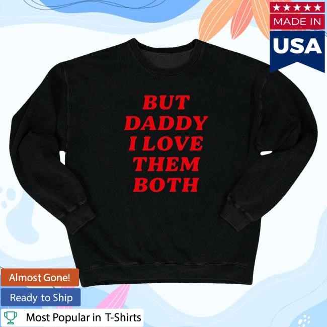 Blank Clo Merch Nina Dobrev But Daddy I Love Them Both Hoodie Sweatshirt