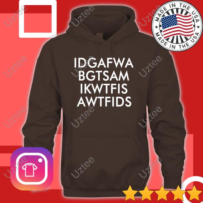 Fooler Initiative Idgafwa Bgtsam Ikwtfis A Wtfids Sweatshirt