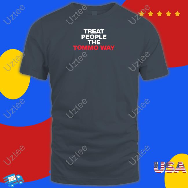 Hazzastylesq Treat People The Tommo Way Hoodie Treat People The Tommo Way Long Sleeve T Shirt Hazzastylesq