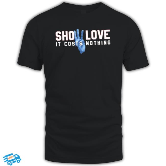 Show Love It Costs Nothing T-Shirt
