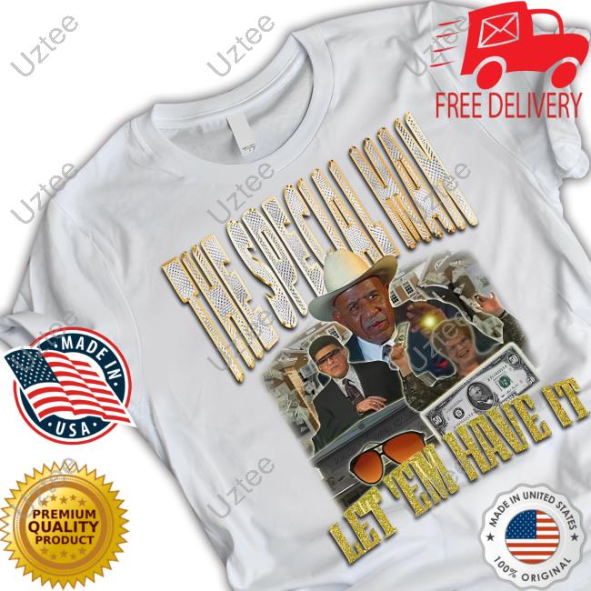 The Special Man Let 'Em Have It Funny T Shirt Joelvenile Merch