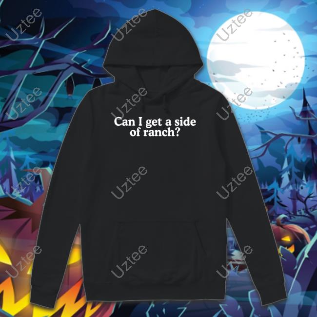 Mcf Can I Get A Side Of Ranch Hoodie