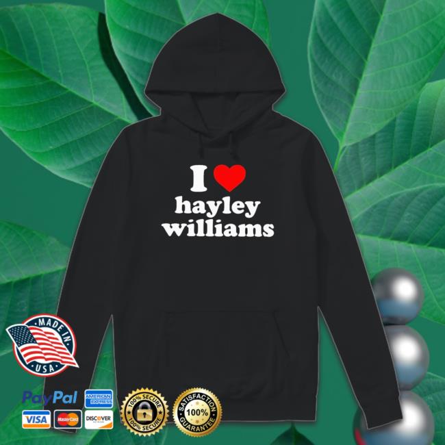 Official I Love Hayley Williams Shirts