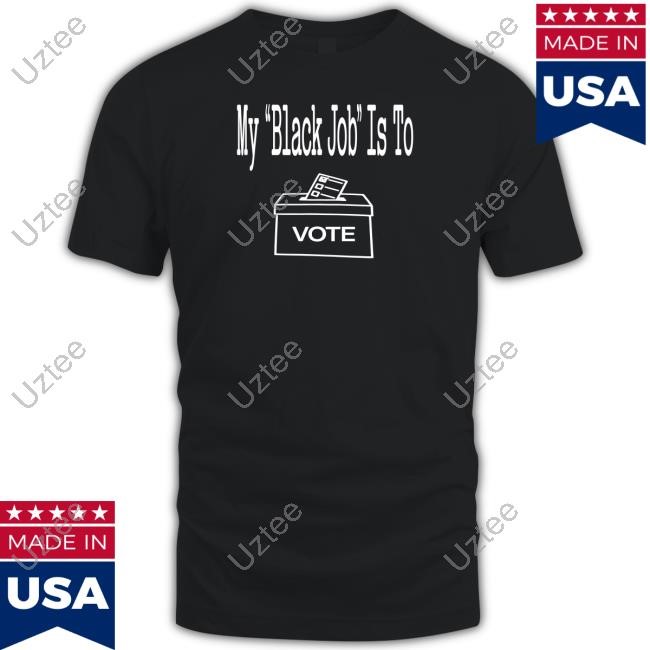 My Black Job Is To Vote Hooded Sweatshirt