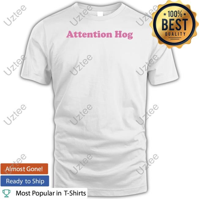 Ohkayshop Attention Hog T-Shirt