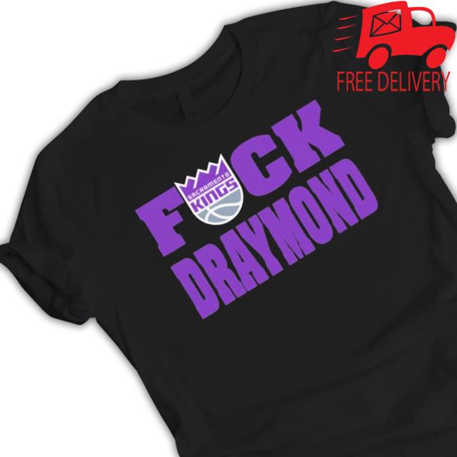 Official Fuck Draymond Sacramento Kings Hoodie Official Fuck Draymond Sacramento Kings Shirts
