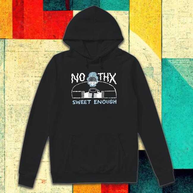 No Thx Sweet Enough Shirt No Thx Sweet Enough shirt