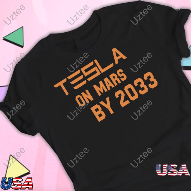 Elon Musk Tesla On Mars By 2033 T Shirt