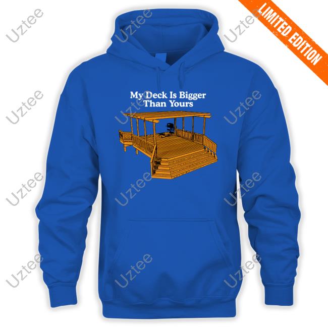 Middle Class Fancy My Deck Is Bigger Than Yours New Shirt
