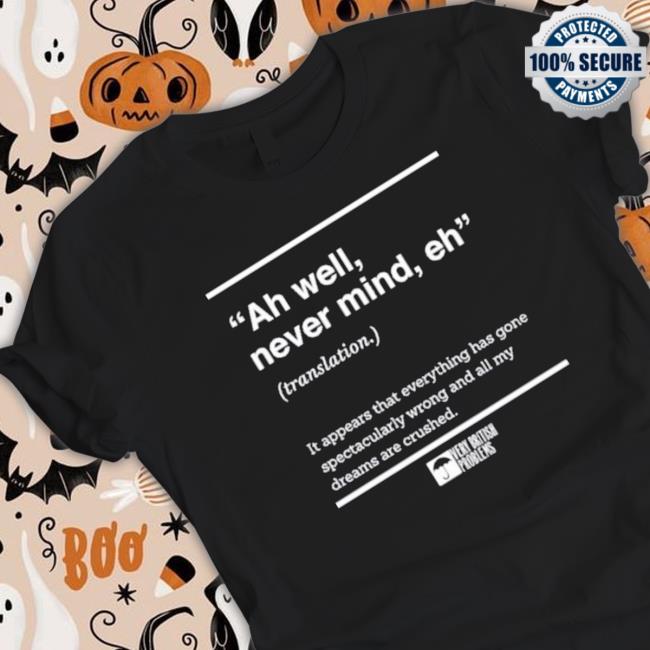 Official Verybritishproblems Ah Well Never Mind Eh T-shirt
