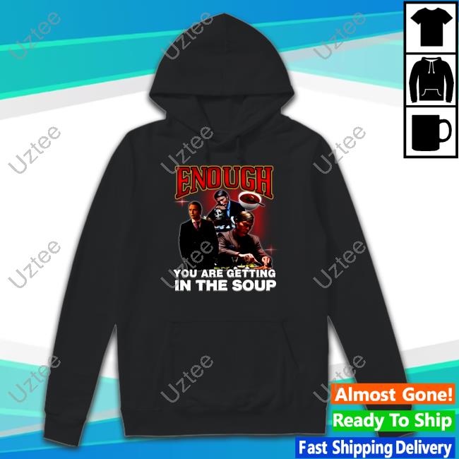 Degenerated Enough You Are Getting In The Soup Long Sleeve T Shirt