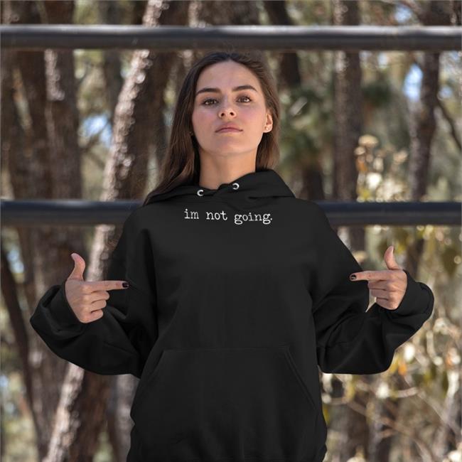 Im Not Going Tee Shitcamp