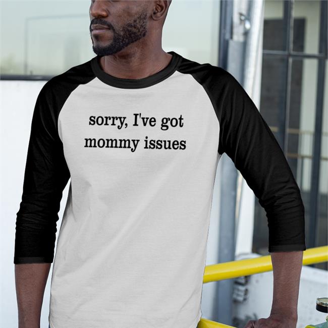 Sorry I've Got Mommy Issues Hoodie Fiona Nova