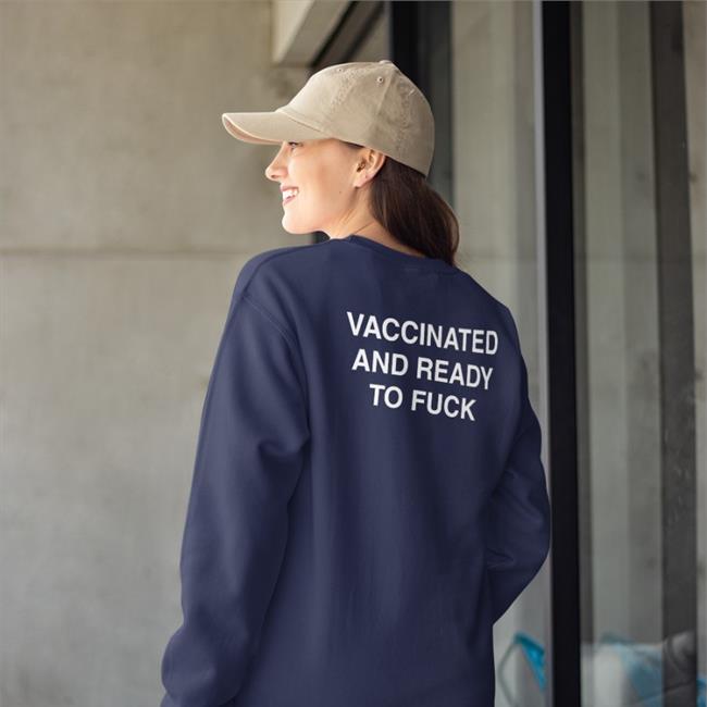 Vaccinated And Ready To Fuck Tee Shirtsthtgohard
