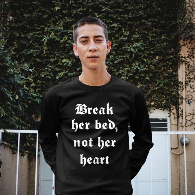 Break Her Bed Not Her Heart Tee Shirts