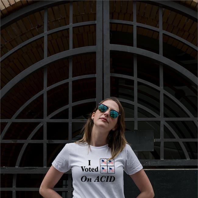 Shirts That Go Hard I Voted On Acid Shirt White Shirts That Go Hard I Voted On Acid Shirt White