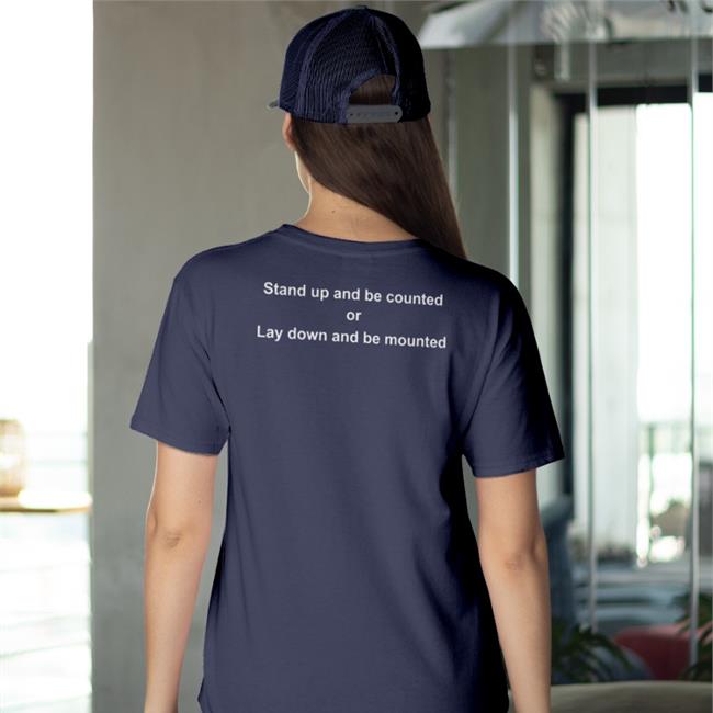 Shirts With Threatening Auras Stand Up And Be Counted Or Lay Down And Be Mounted Shirt