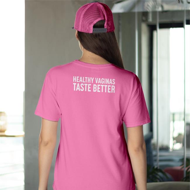 Healthy Vaginas Taste Better Shirt Black Shirts That Go Hard