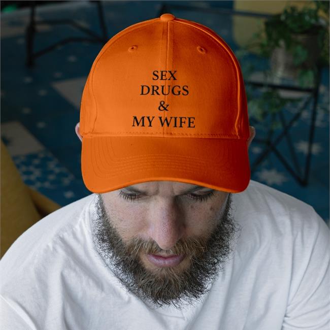 Shirts That Go Hard Sex Drugs And My Wife Hats